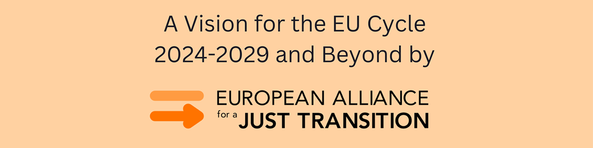 A Vision for the EU Cycle 2024-2029 and Beyond by The European Alliance for a Just Transition